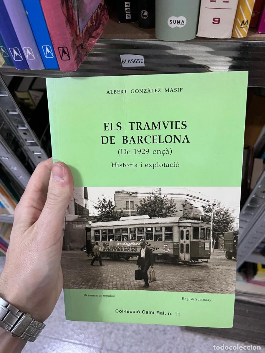 Libros de segunda mano: BLAS65E &mdash; Els tramvies de Barcelona (De 1929 en&ccedil;&agrave;). Hist&ograve;ria i explotaci&oacute; &mdash; Albert Gonz&aacute;lez Masip &mdash;