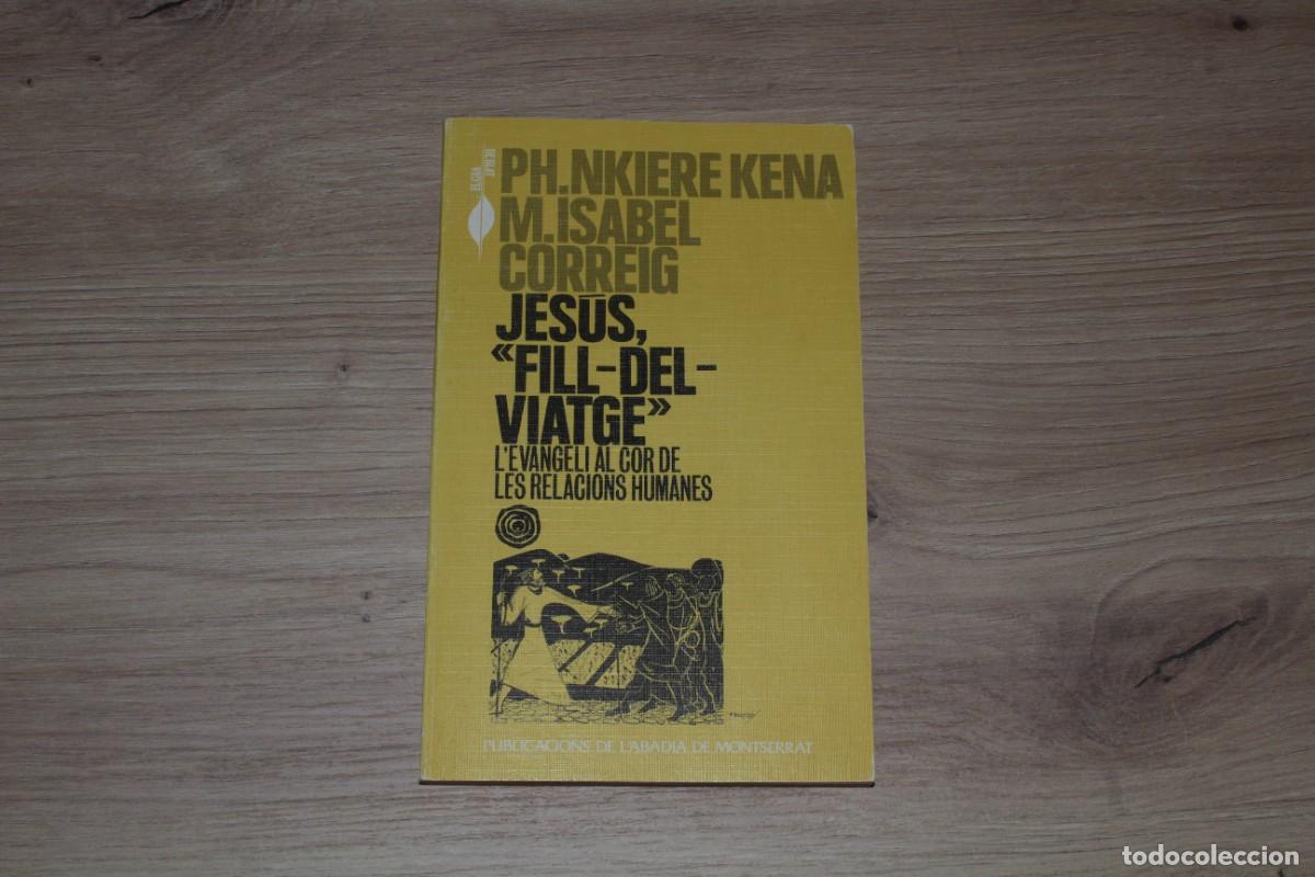 Libros de segunda mano: Jes&uacute;s Fill del viatge L'Evangeli al cor de les relacions humanes