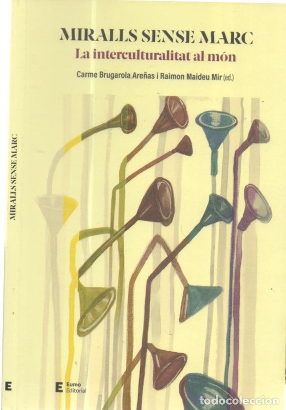 Libros de segunda mano: MIRALLS SENSE MARC (LA INTERCULTURALITAT AL MON), CARMEN BRUGAROLA Y RAIMON MAIDEU, ED. EUMO , 2023