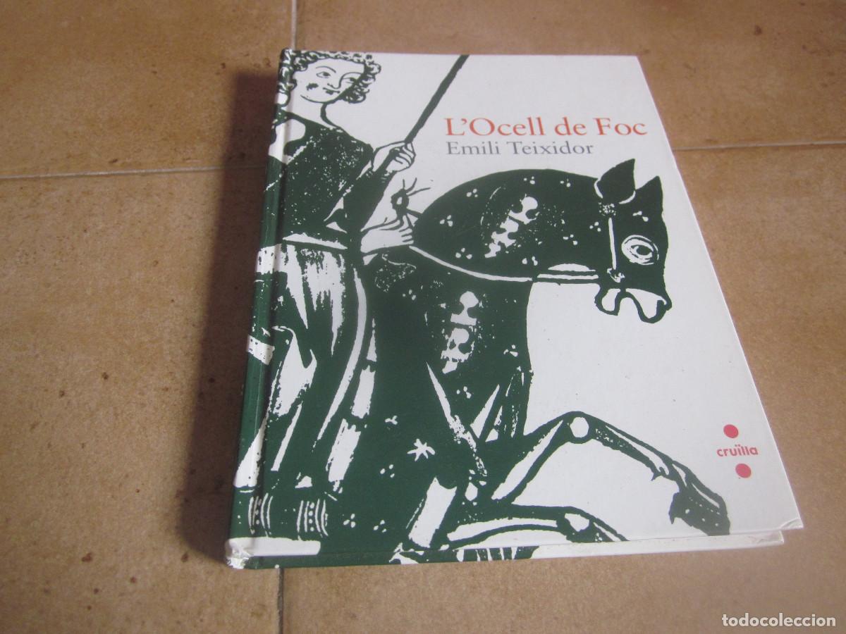 Libros de segunda mano: EMILI TEIXIDOR - L&acute;OCELL DE FOC - CRU&Iuml;LLA 2009