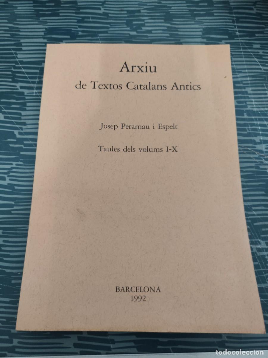 Libros de segunda mano: ARXIU DE TEXTOS CATALANS ANTICS,JOSEP PERARNAU I ESPELT,TAULES DELS VOLUMS I-X,BARCELONA 1992,57 P&Aacute;G