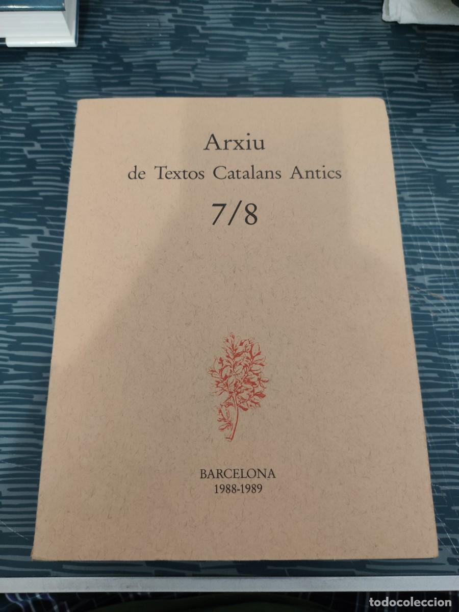 Libros de segunda mano: ARXIU DE TEXTOS CATALANS ANTICS,7/8,BARCELONA 1988-1989,797 P&Aacute;G.,VER SUMARIO.