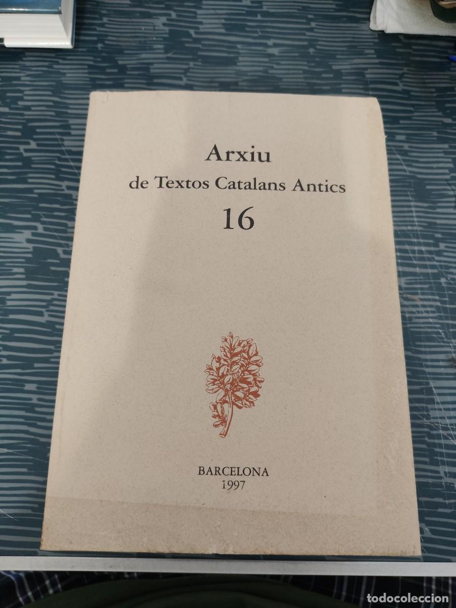 Libros de segunda mano: ARXIU DE TEXTOS CATALANS ANTICS,16,BARCELONA 1997,855 P&Aacute;G.,VER SUMARIO.
