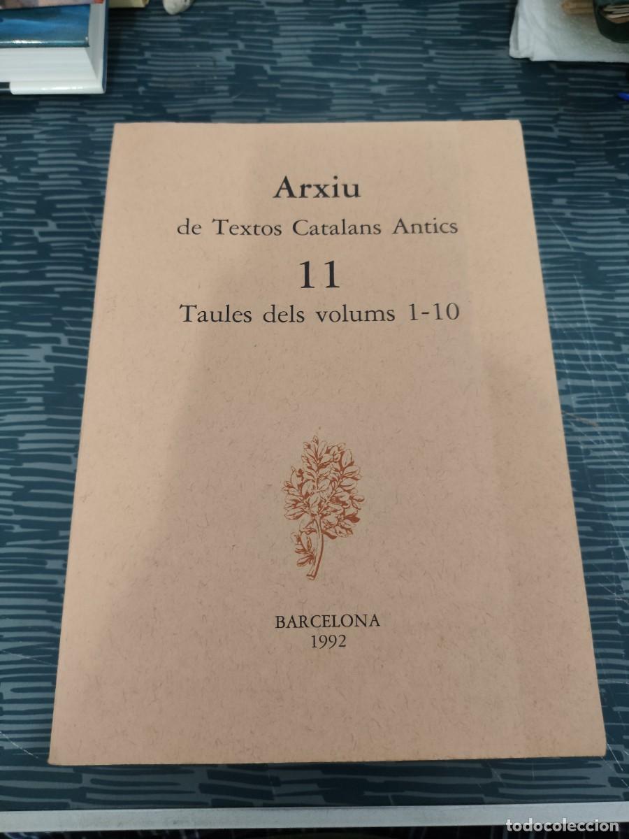 Libros de segunda mano: ARXIU DE TEXTOS CATALANS ANTICS,11,TAULES DELS VOLUMS 1-10,BARCELONA 1992,VER SUMARIO.