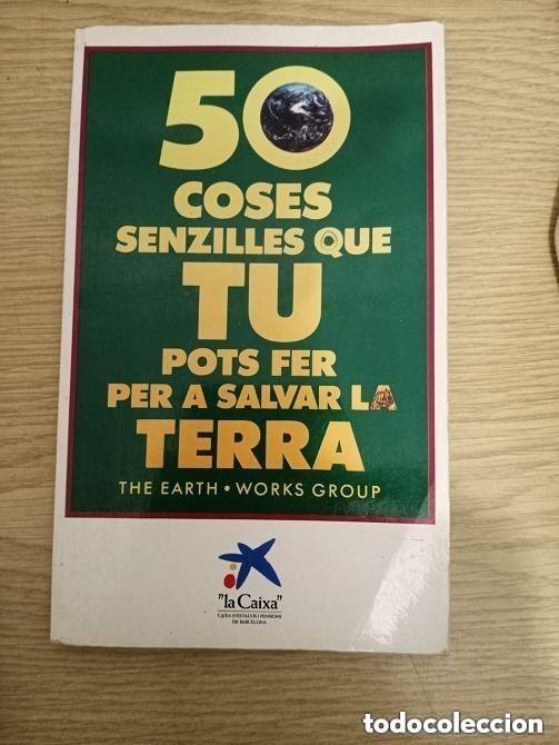 Libros de segunda mano: 50 COSES SENZILLES QUE TU POTS HAFER PER A SALVAR LA TERRA -EN CATALAN