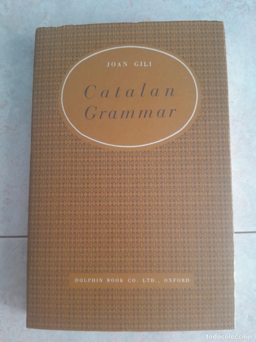 Libros de segunda mano: CATALAN GRAMMAR. JOAN GILI. DOLPHIN BOOK 1974