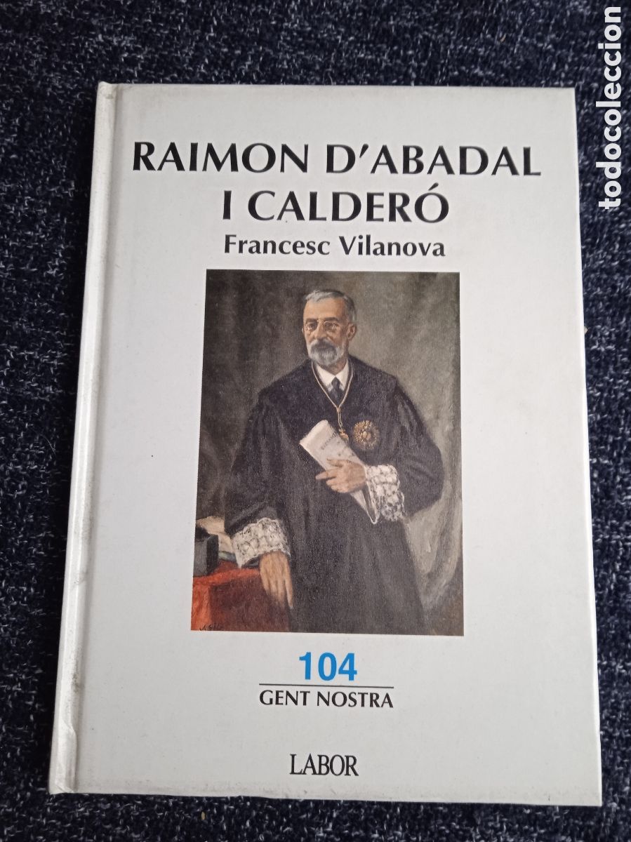 Libros de segunda mano: GENT NOSTRA N&ordm; 104 Raimon d'Abadal i Calder&oacute; / Francesc Vilanova / EDICION EN CATALAN , TAPA DURA