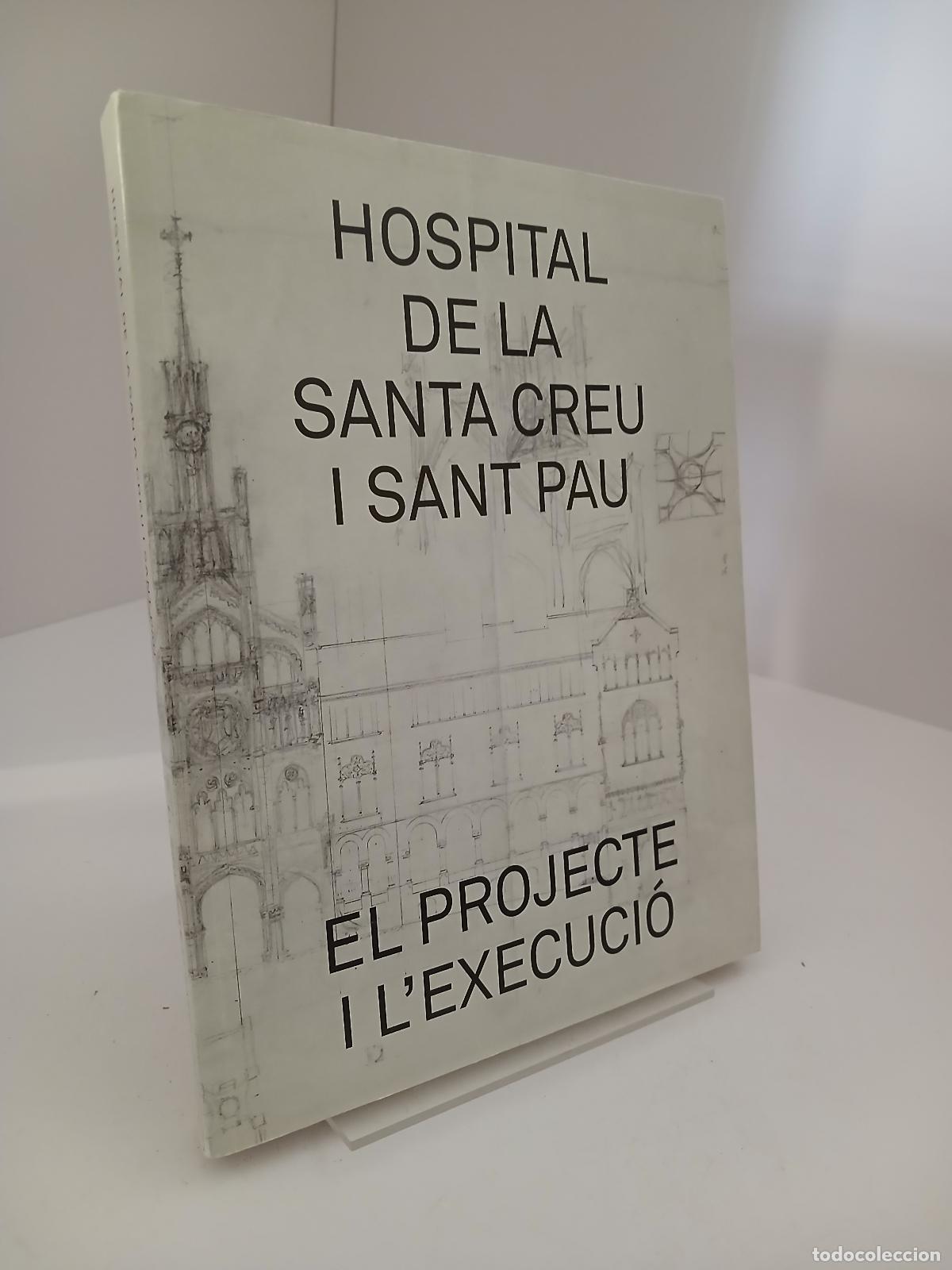 Libros de segunda mano: Hospital de la Santa Creu i Sant Pau el projecte i l'execuci&oacute; - Miquel Terreu i Gasc&oacute;n