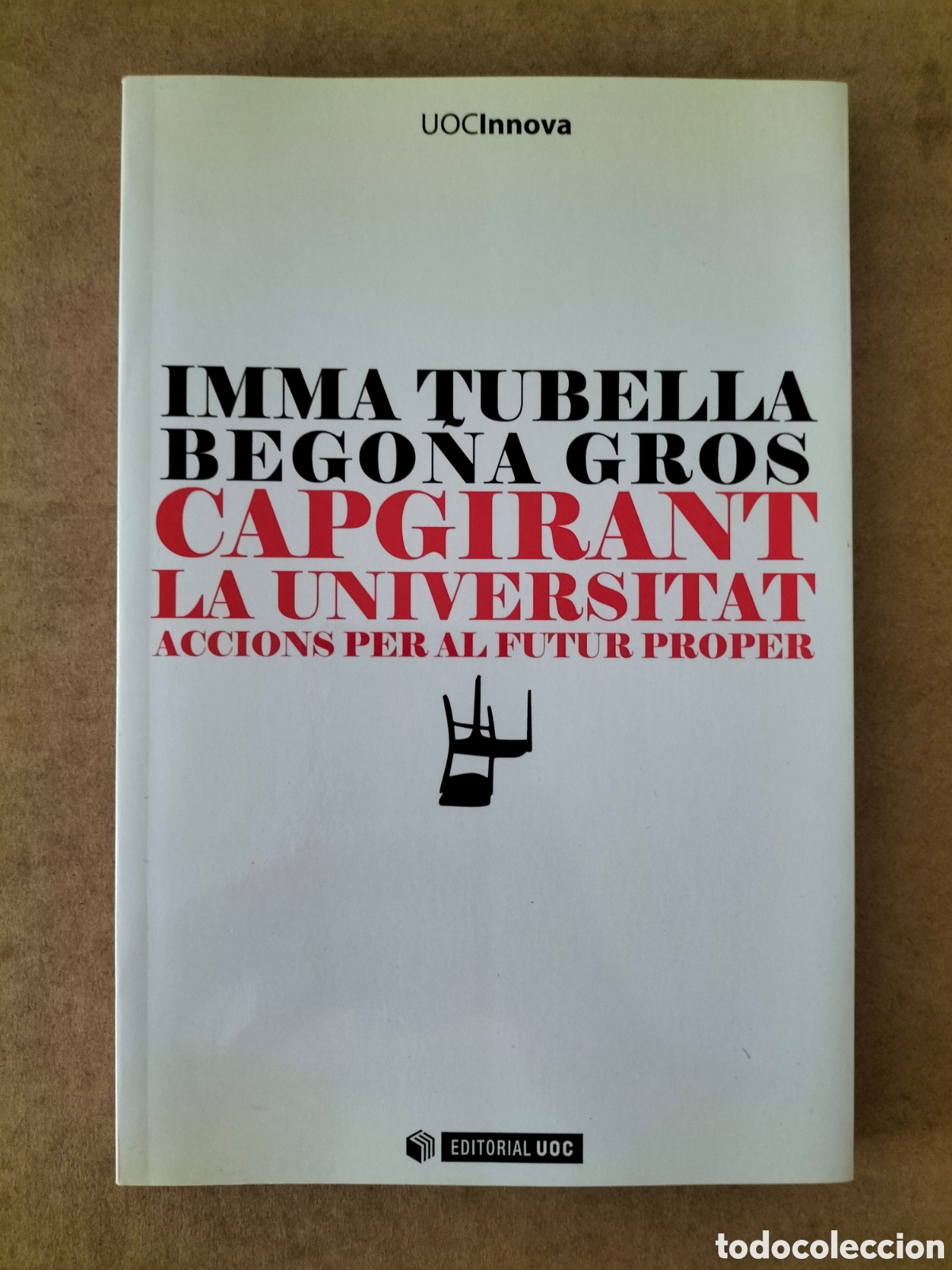 Libros de segunda mano: Capgirant la universitat: Accions per al futur proper. Imma Tubella. Bego&ntilde;a Gros. UOC, 2010. Llibre