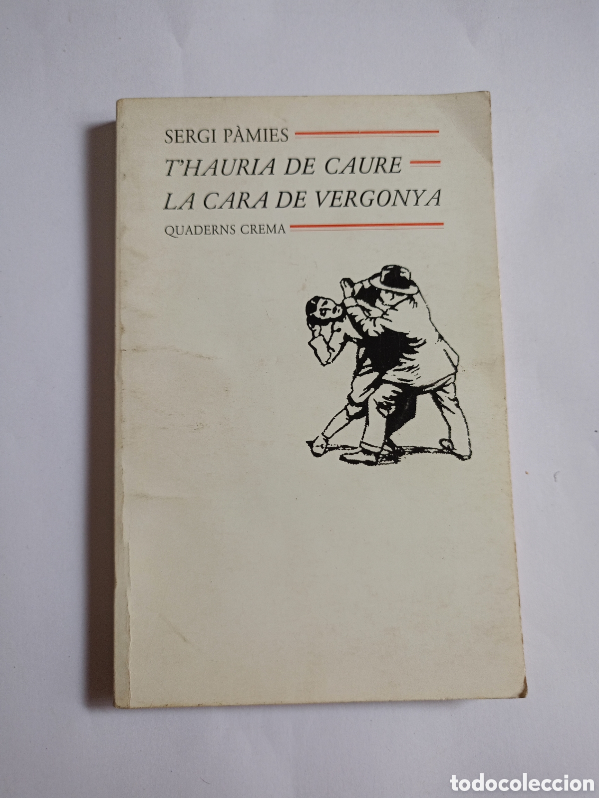 Libros de segunda mano: T'HAURIA DE CAURE LA CARA DE VERGONYA - SERGI P&Agrave;MIES