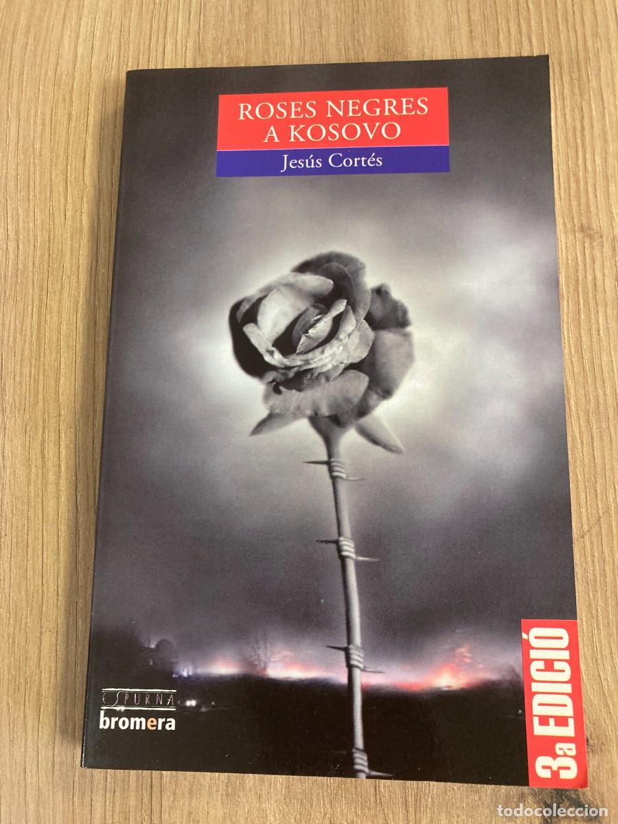 Libros de segunda mano: Roses negres a Kosovo Jes&uacute;s Cort&eacute;s
