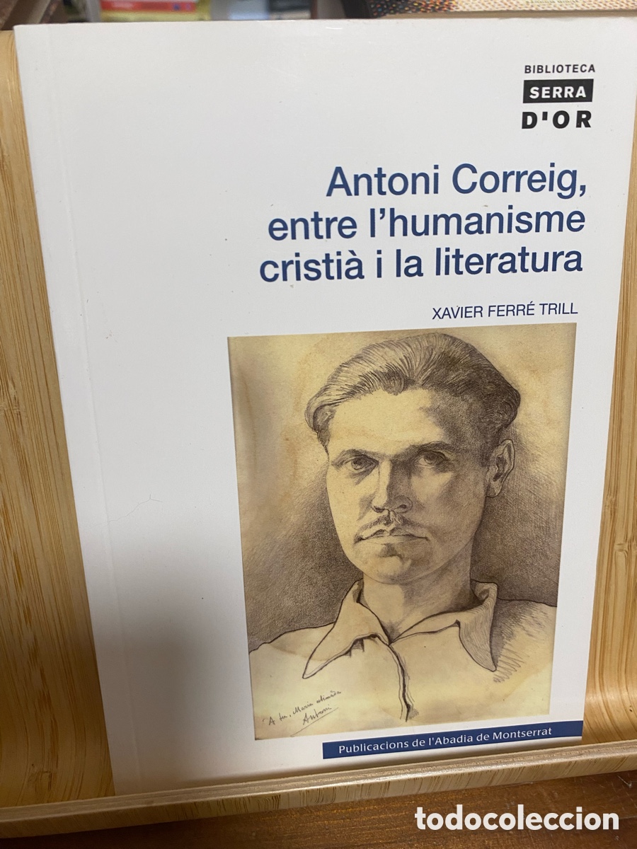 Libros de segunda mano: ANTONI CORREIG, ENTRE L'HUMANISME CRISTI&Agrave; I LA LITERATURA. SAVIER FERR&Eacute; TRILL. ABADIA DE MONTSERRAT