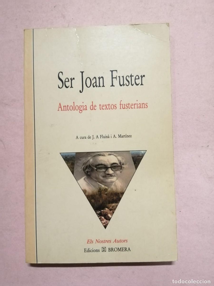 Libros de segunda mano: SER JOAN FUSTER. ANTOLOGIA DE TEXTOS FUSTERIANS (ESCRITO EN CATALAN)