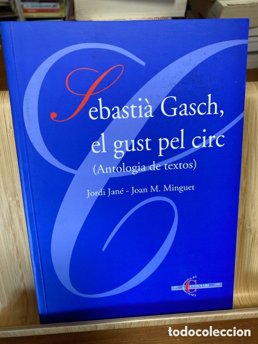 Libros de segunda mano: SEBASTI&Agrave; GASCH, EL GUST PEL CIRC (ANTOLOGIA DE TEXTOS). JORDI JAN&Eacute; - JOAN M. MINGUET. ED. EL M&Egrave;DOL