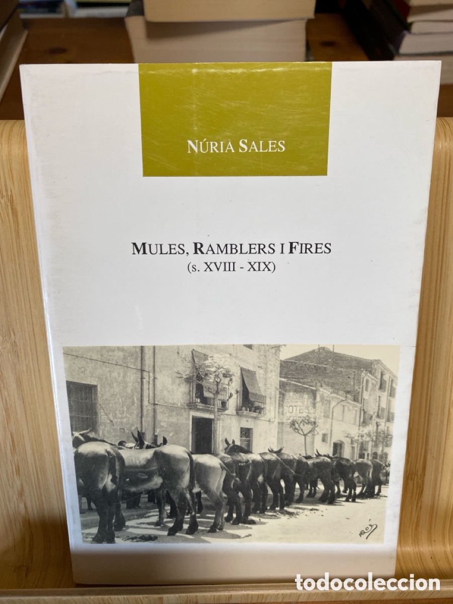 Libros de segunda mano: MULES, RAMBLERS I FIRES (S. XVIII-XIX). N&Uacute;RIA SALES. EDITA CENTRE DE LECTURA DE REUS