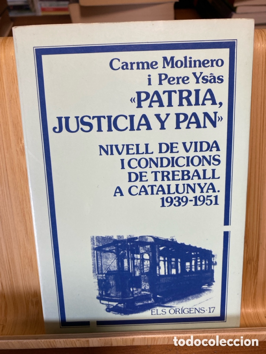 Libros de segunda mano: PATRIA, JUSTICIA Y PAN. NIVELL DE VIDA I CONDICIONS DE TREBALL A CATALUNYA. C. MOLINERO I PERE YS&Agrave;S