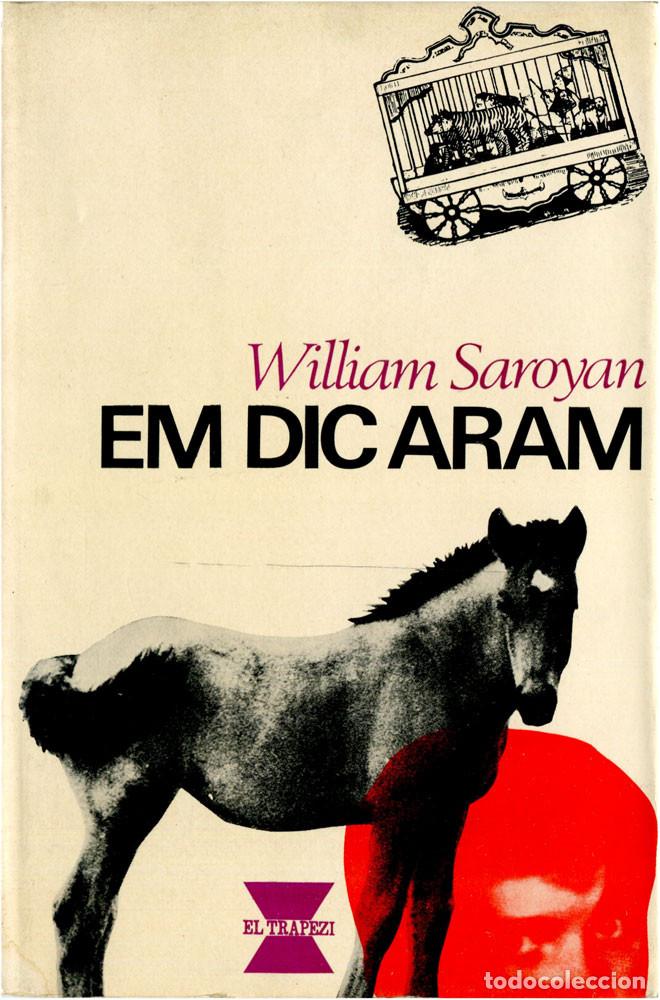 Libros de segunda mano: William Saroyan - Em dic Aram - El Trapezi Ed.62, Barcelona 1966 (1&ordf; ed.) - R. Folch / J. Fornas