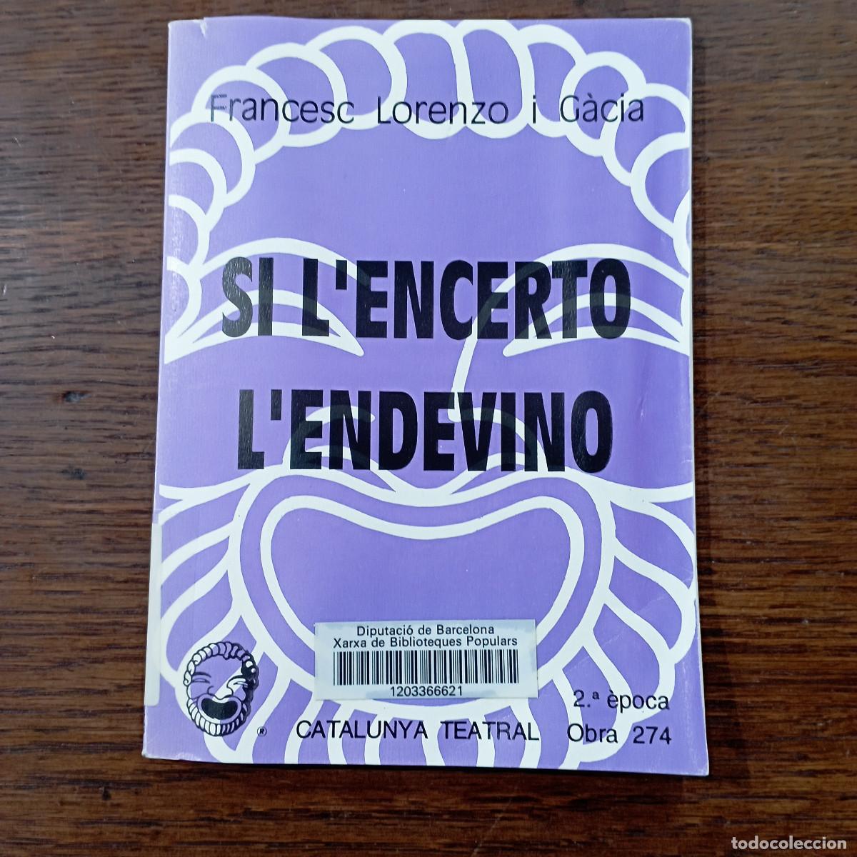 Libros de segunda mano: SI L'ENCERTO L'ENDEVINO Francesc Lorenzo i G&agrave;cia Catalunya Teatral, obra 274 - TEB