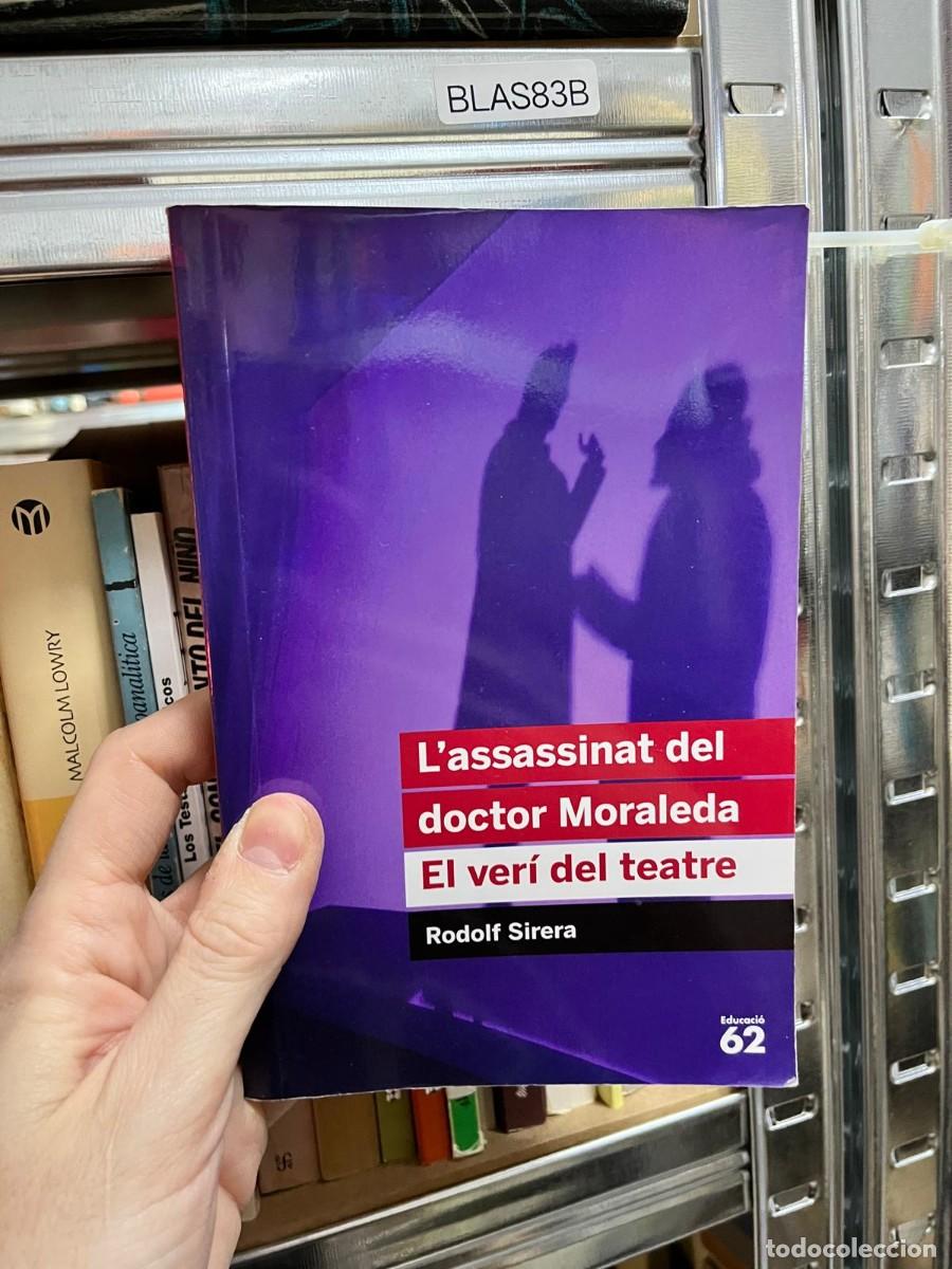 Libros de segunda mano: BLAS83B - L'assassinat del doctor Moraleda. El ver&iacute; del teatre - Rodolf Sirera - Educaci&oacute; 62 - teatr