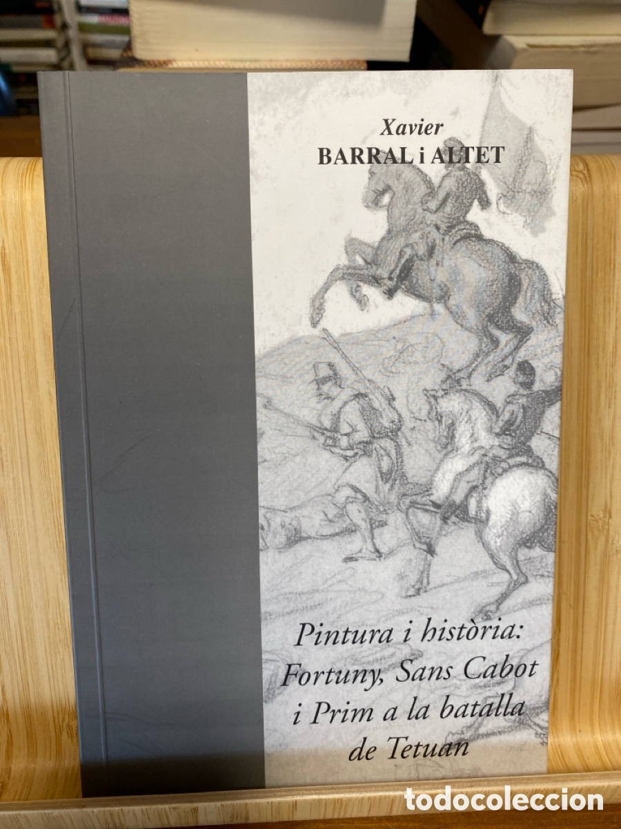 Libros de segunda mano: PINTURA I HIST&Ograve;RIA: FORTUNY, SANS CABOT I PRIM A LA BATALLA DE TETUAN. XAVIER BARRAL I ALTET