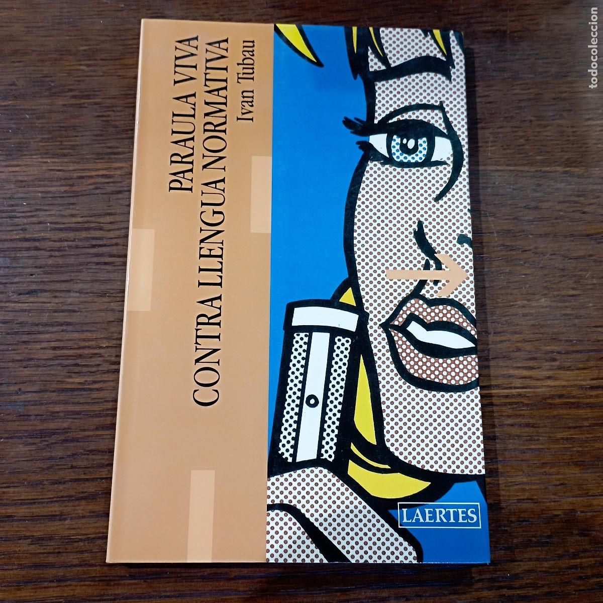 Libros de segunda mano: RARAULA VIVA CONTRA LLENGUA NORMATIVA - Ivan Tubau - LAERTES - GR2
