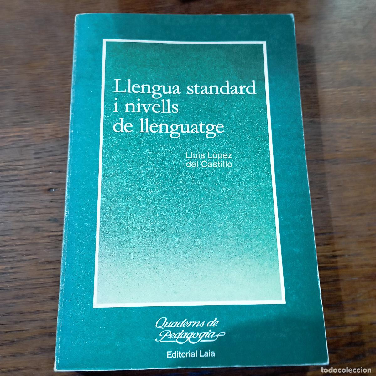 Libros de segunda mano: LLENGUA STANDARD I NIVELLS DE LLENGUATGE Luis Lopez del Castillo - Ed. Laia - GR2