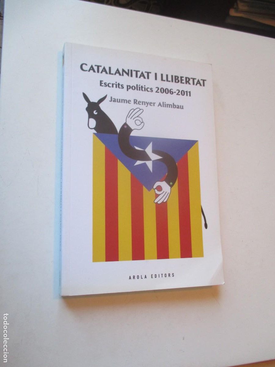 Libros de segunda mano: JAUME RENYER ALIMBAU Catalanitat i llibertat. Escrits politics 2006-2011 (catal&aacute;n) W40946