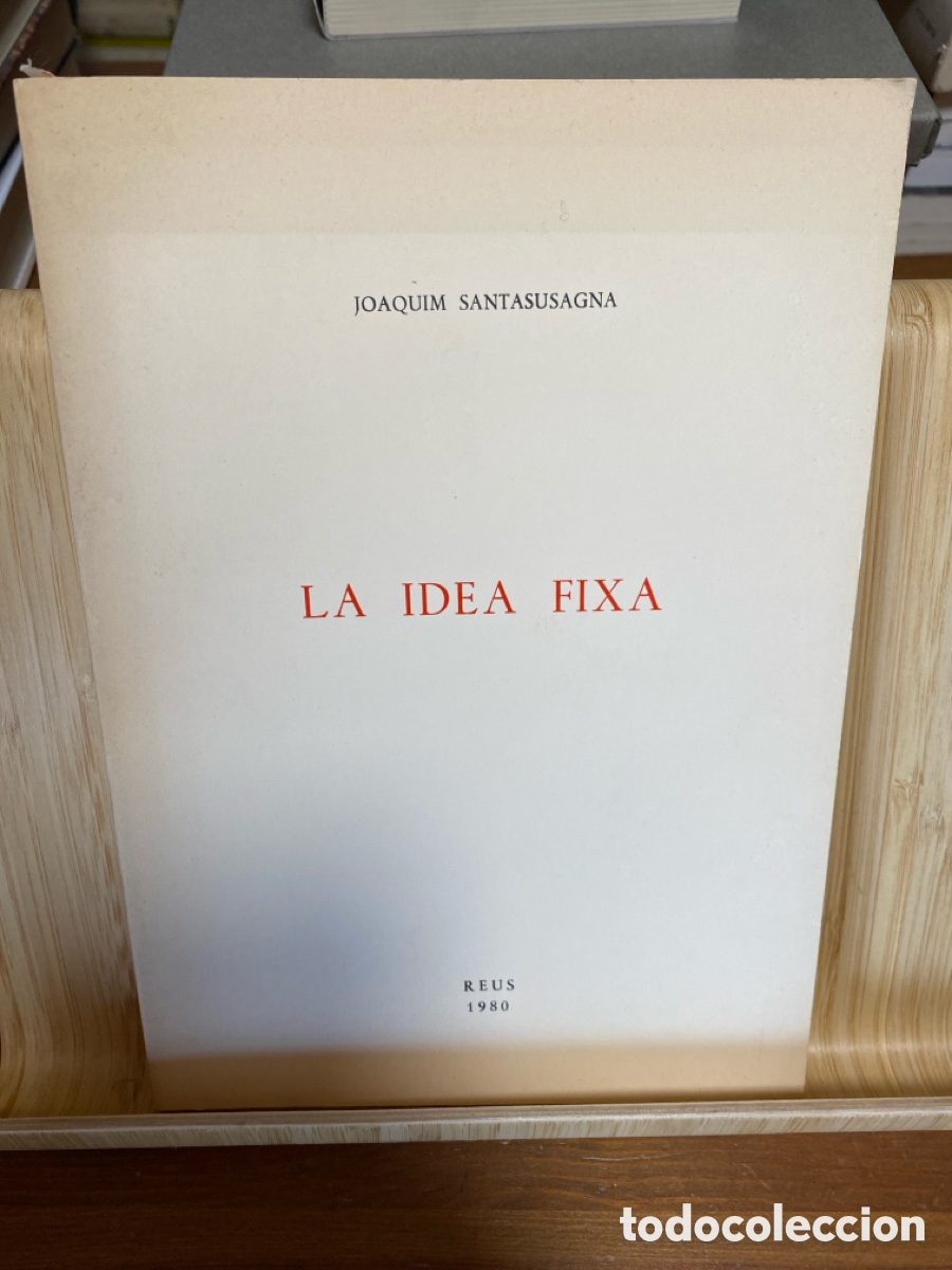 Second hand books: LA IDEA FIXA. JOAQUIM SANTASUSAGNA. REUS, 1980