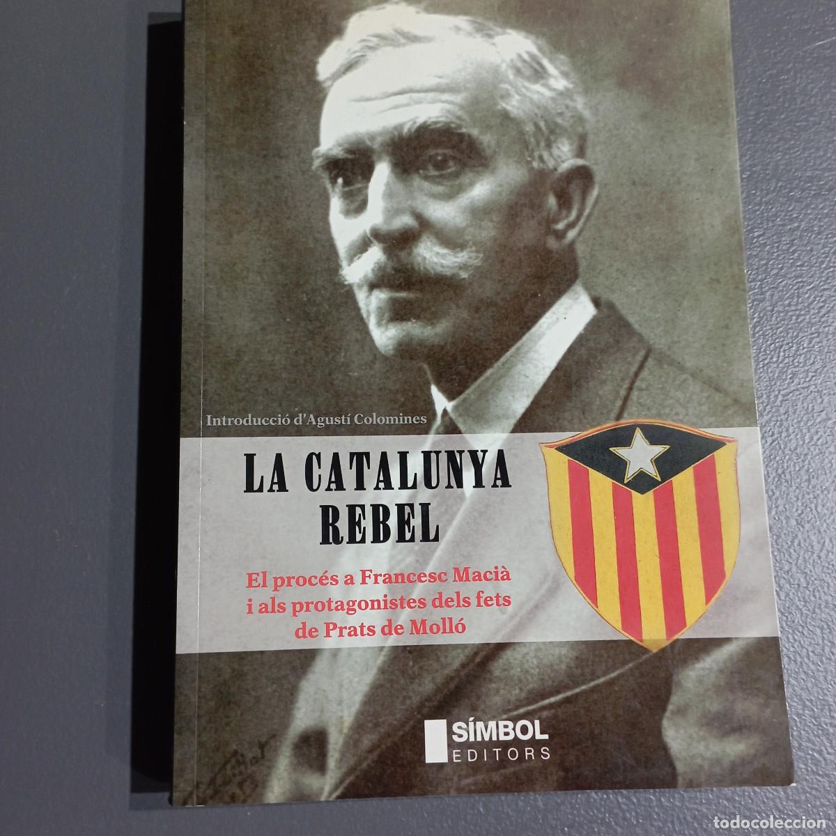 Libros de segunda mano: La Catalunya rebel - El proc&eacute;s a Francesc Maci&agrave; i els protagonistes de Prats de Moll&oacute;- HCB
