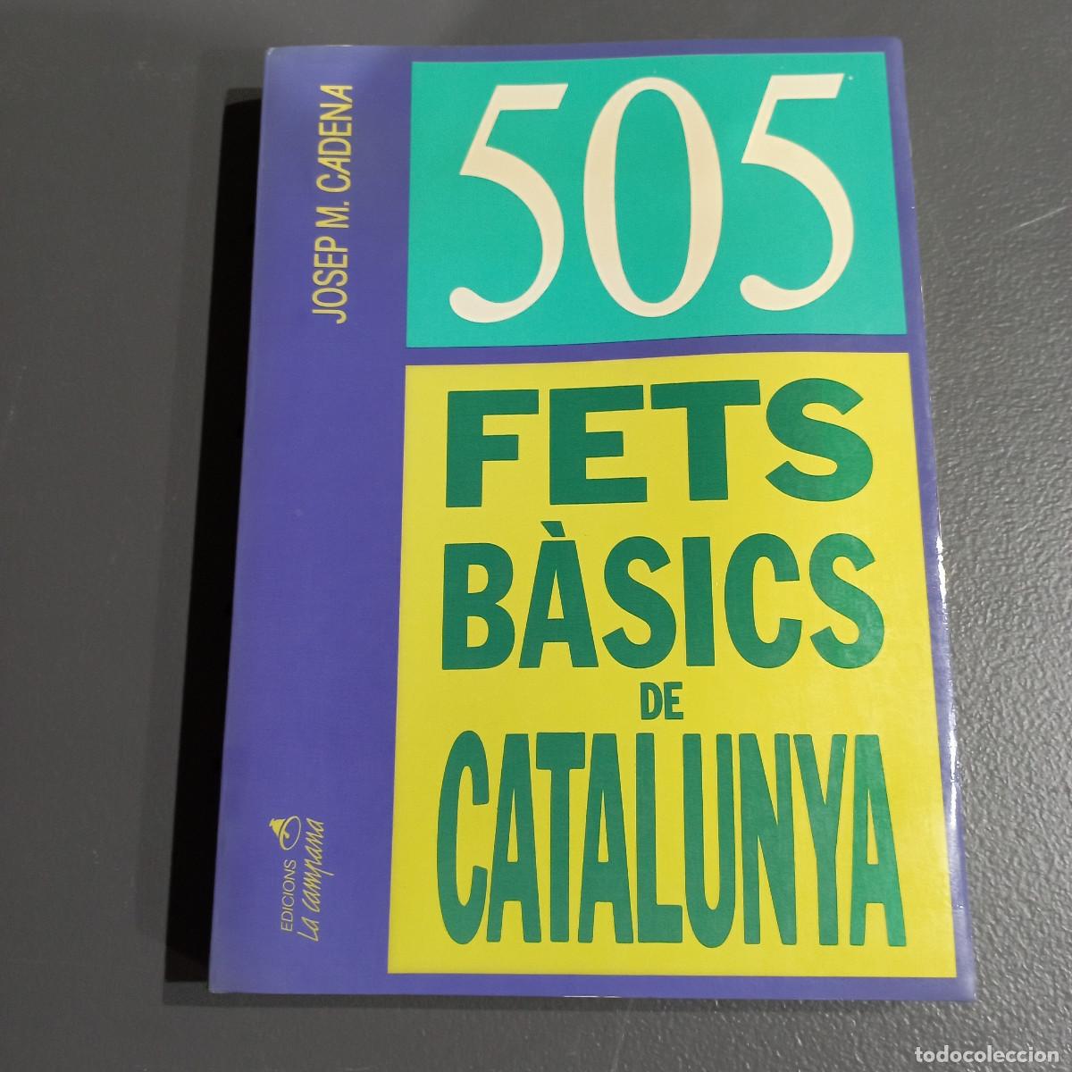 Libros de segunda mano: 505 FETS B&Agrave;SICS DE CATALUNYA - JOSEP M. CADENA - ED. LA CAMPANA - HCB
