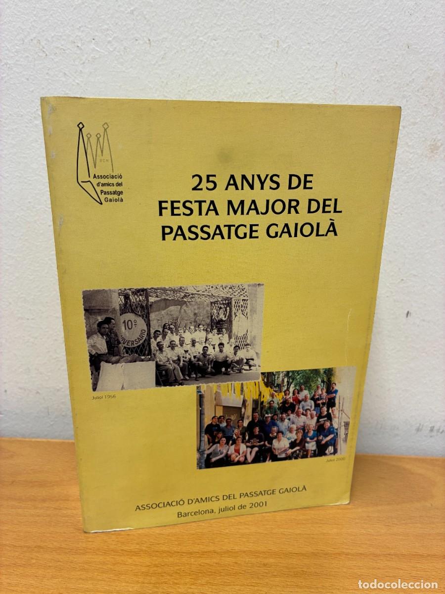 Libros de segunda mano: BARCELONA. 25 ANYS DE FESTA MAJOR DEL PASSATGE GAIOL&Agrave;. 2001, EDITA ASSOCIACI&Oacute; D'AMICS DEL PASSATGE.