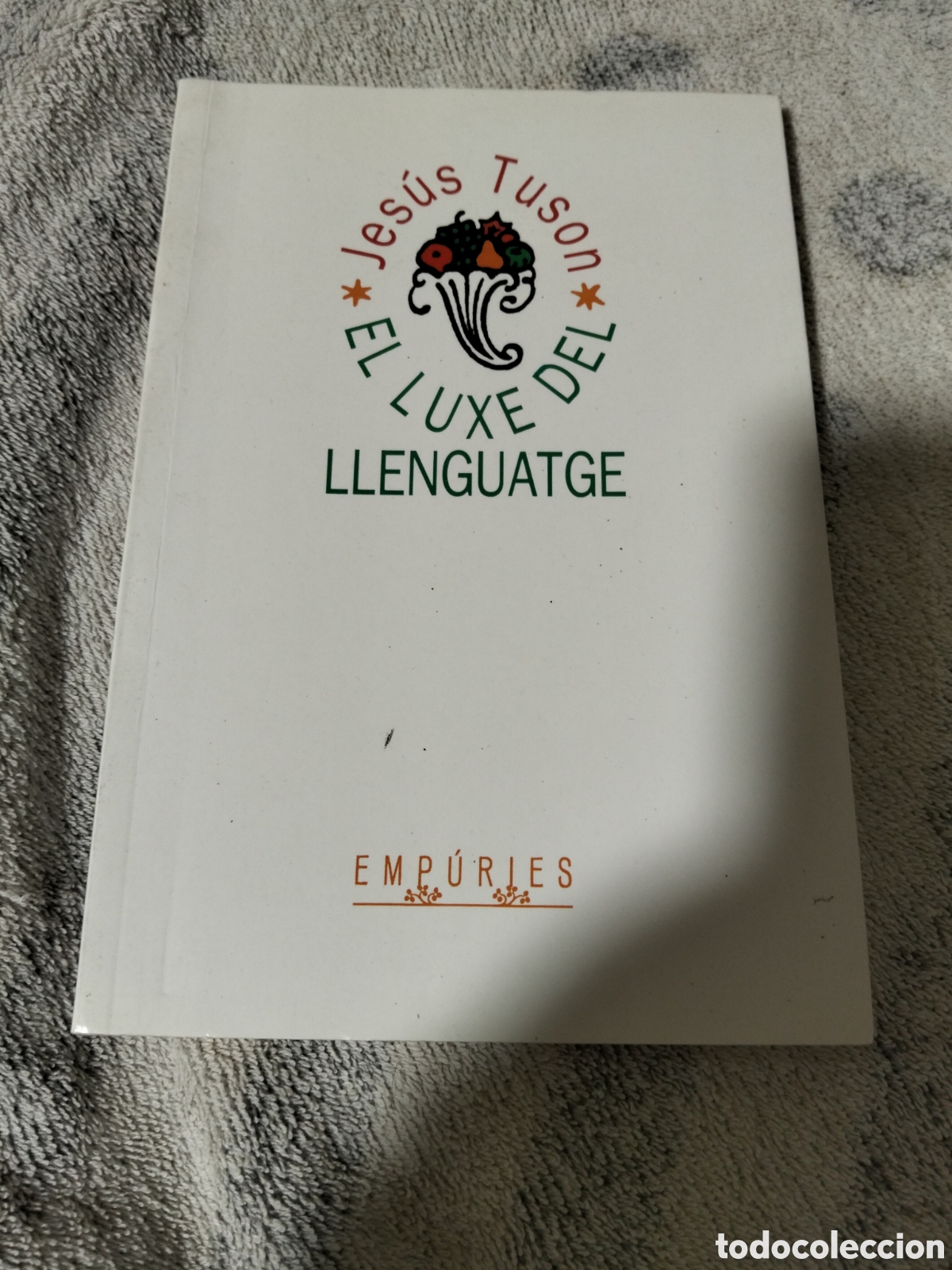 Libros de segunda mano: El luxe del llenguatge. Jes&uacute;s tuson. Emp&uacute;ries. Isbn 9788475964819