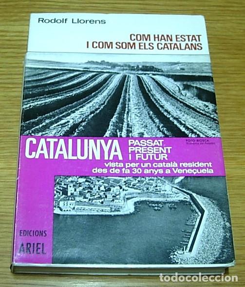Libros de segunda mano: Libro COM HAN ESTAT I COM SOM ELS CATALANS de RODOLF LLORENS Edicions Ariel 1968 en Catal&aacute;n
