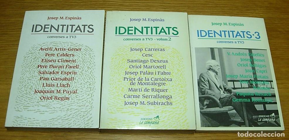 Libros de segunda mano: JOSEP MARIA ESPIN&Agrave;S 3 Libros : IDENTITATS - IDENTITATS 2 - IDENTITATS 3 Converses a TV3 en Catal&aacute;n