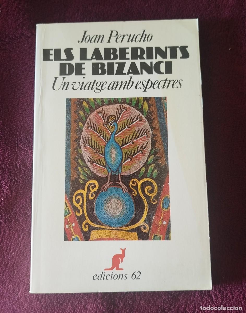 Libros de segunda mano: Joan Perucho &ndash; Els laberints de Bizanci. Un viatge amb espectres, edicion 1989