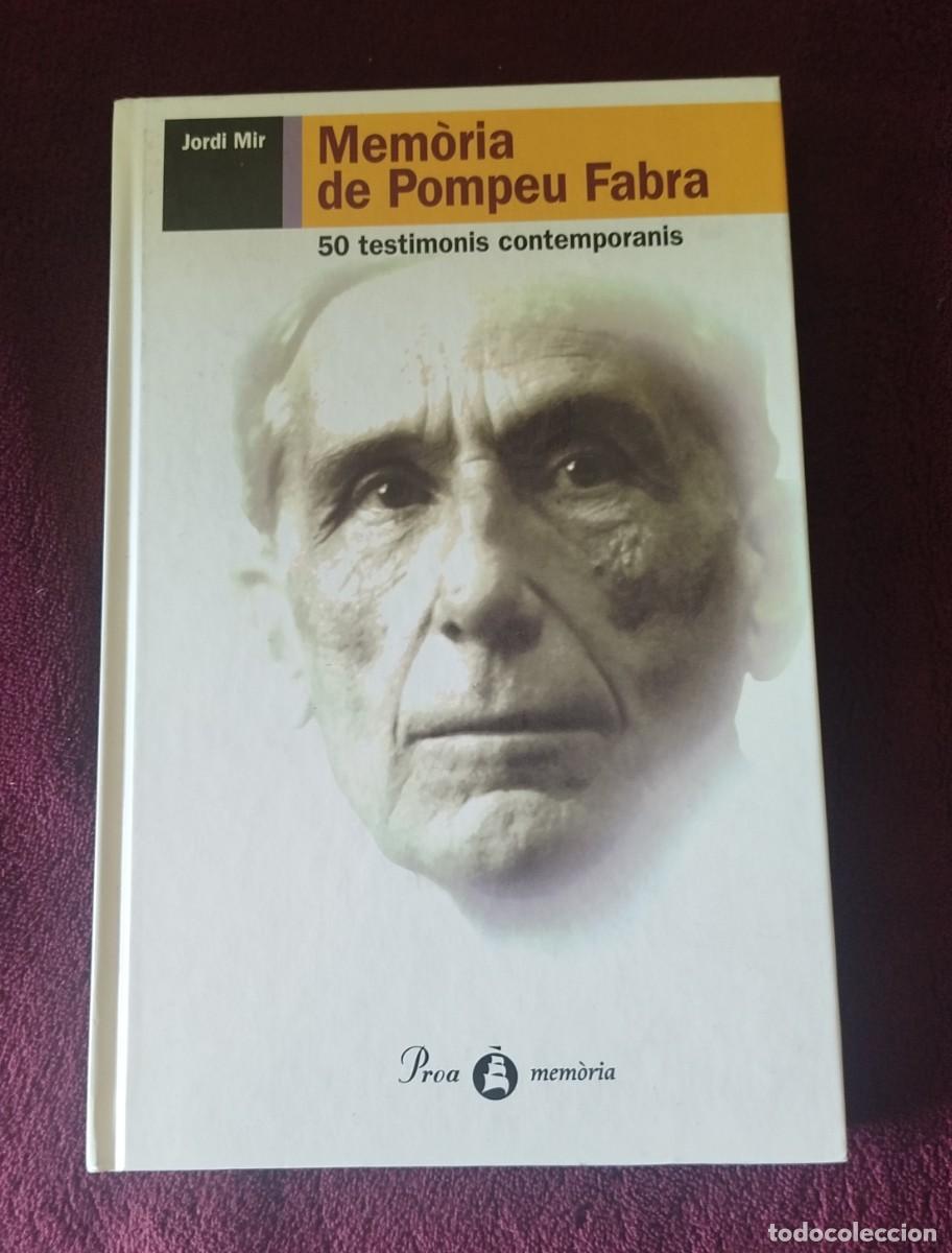 Libros de segunda mano: Mem&ograve;ria de Pompeu Fabra. 50 testimonis contemporanis Autor: Jordi Mir, 1a edici&oacute;n: noviembre 1998