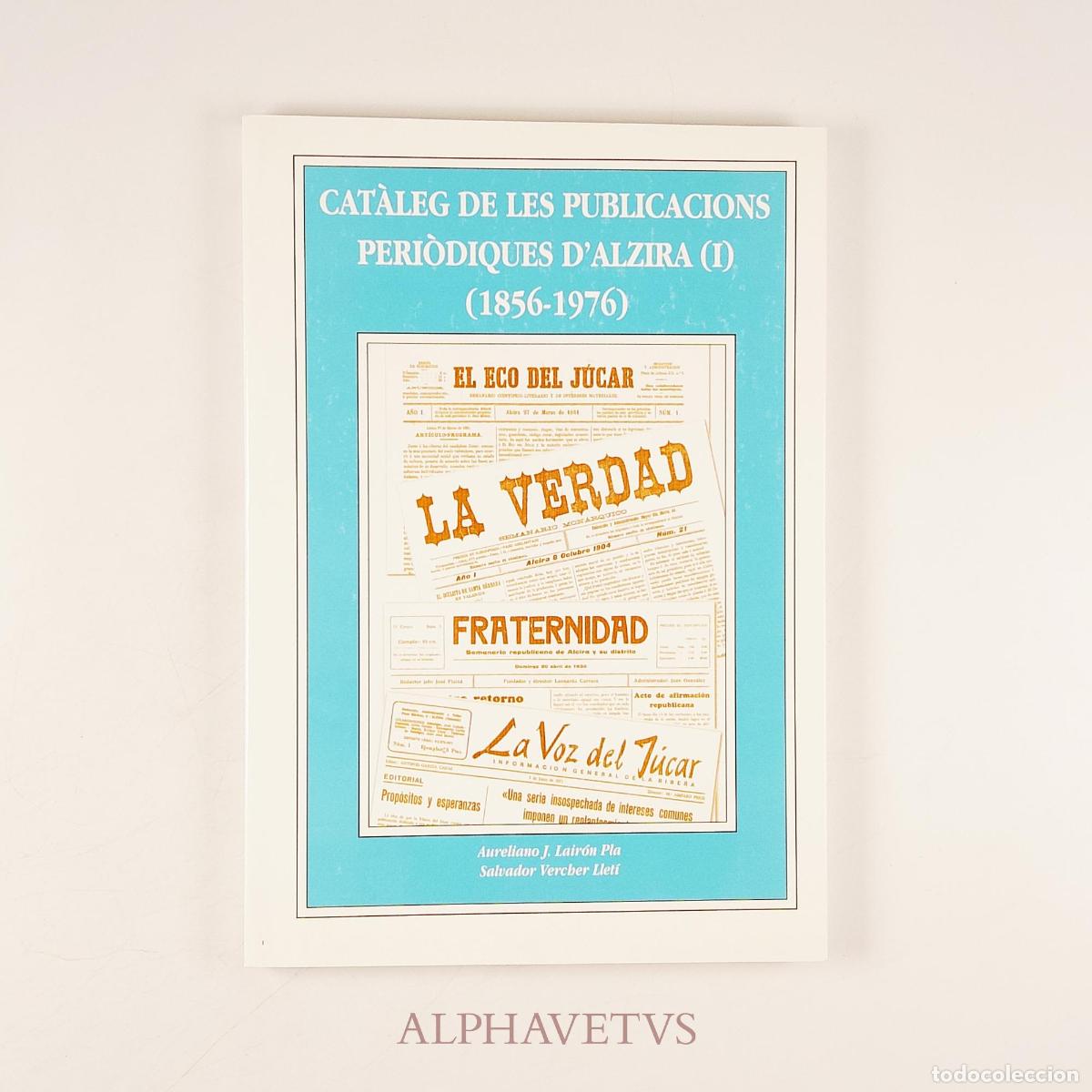 Libros de segunda mano: Cat&agrave;leg de les publicacions peri&ograve;diques d'Alzira I - Aureliano J. Lair&oacute;n Pla, Salvador Vercher Llet&iacute;