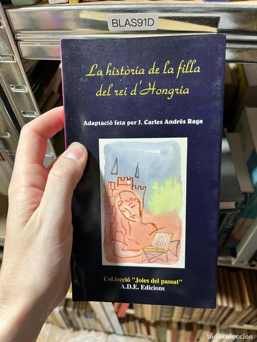 Libros de segunda mano: BLAS91D J. Carles Andr&eacute;s Raga (adaptaci&oacute;n) La hist&ograve;ria de la filla del rei d'Hongria A.D.E. Edicions