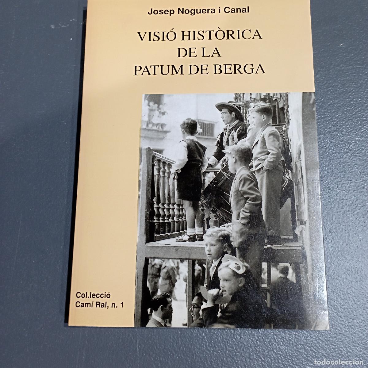 Libros de segunda mano: Visi&oacute; hist&ograve;rica de la PATUM de BERGA Josep Noguera i Canal - BERGUED&Agrave;1