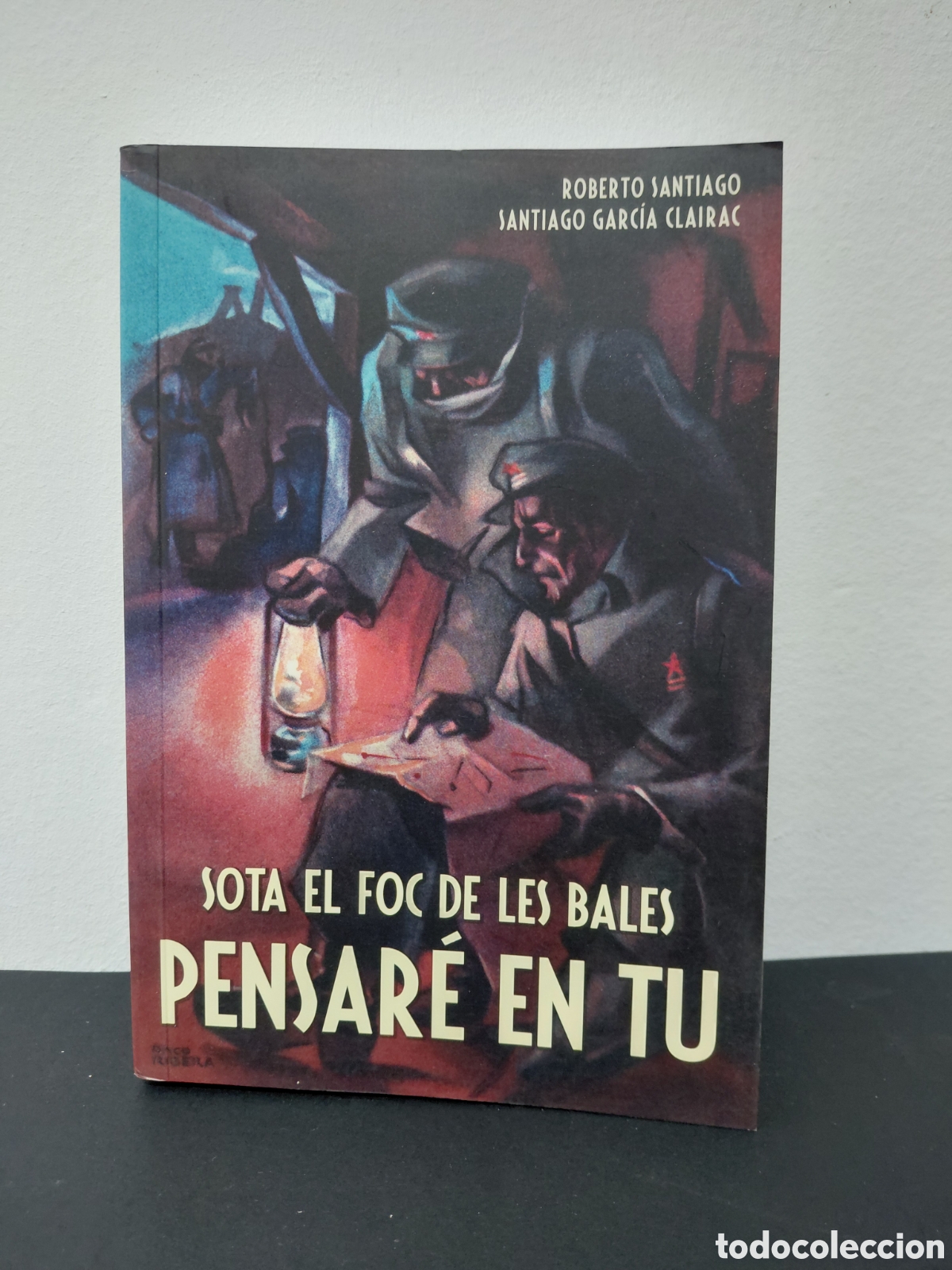 Libros de segunda mano: SOTA EL FOC DE LES BALES PENSAR&Eacute; EN TU - ROBERTO SANTIAGO I SANTIAGO GARCIA CLARIAC - EDEB&Eacute; 2014