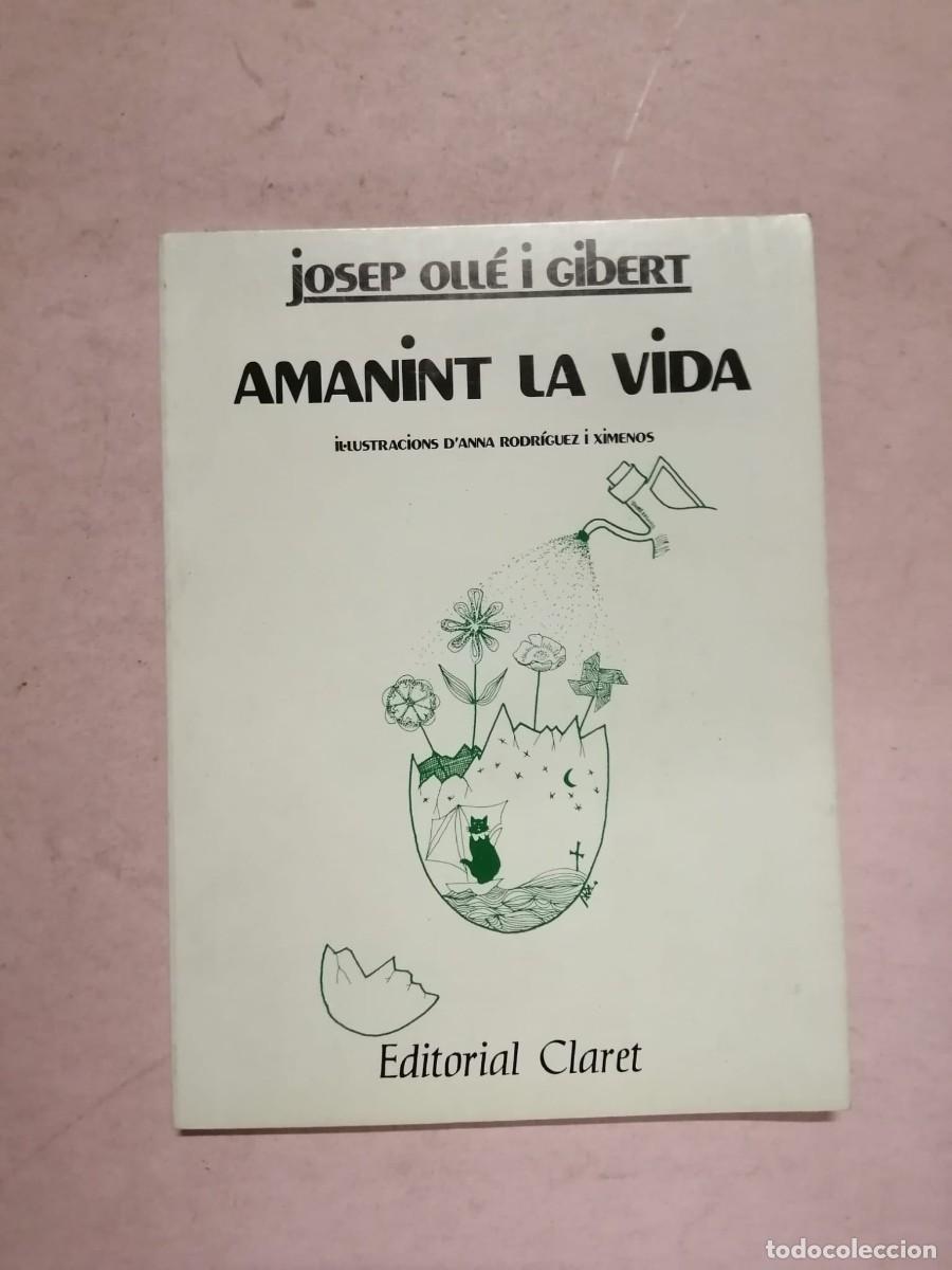 Libros de segunda mano: AMANINT LA VIDA (JOSE OLLE I GIBERT) ESCRITO EN CATALAN