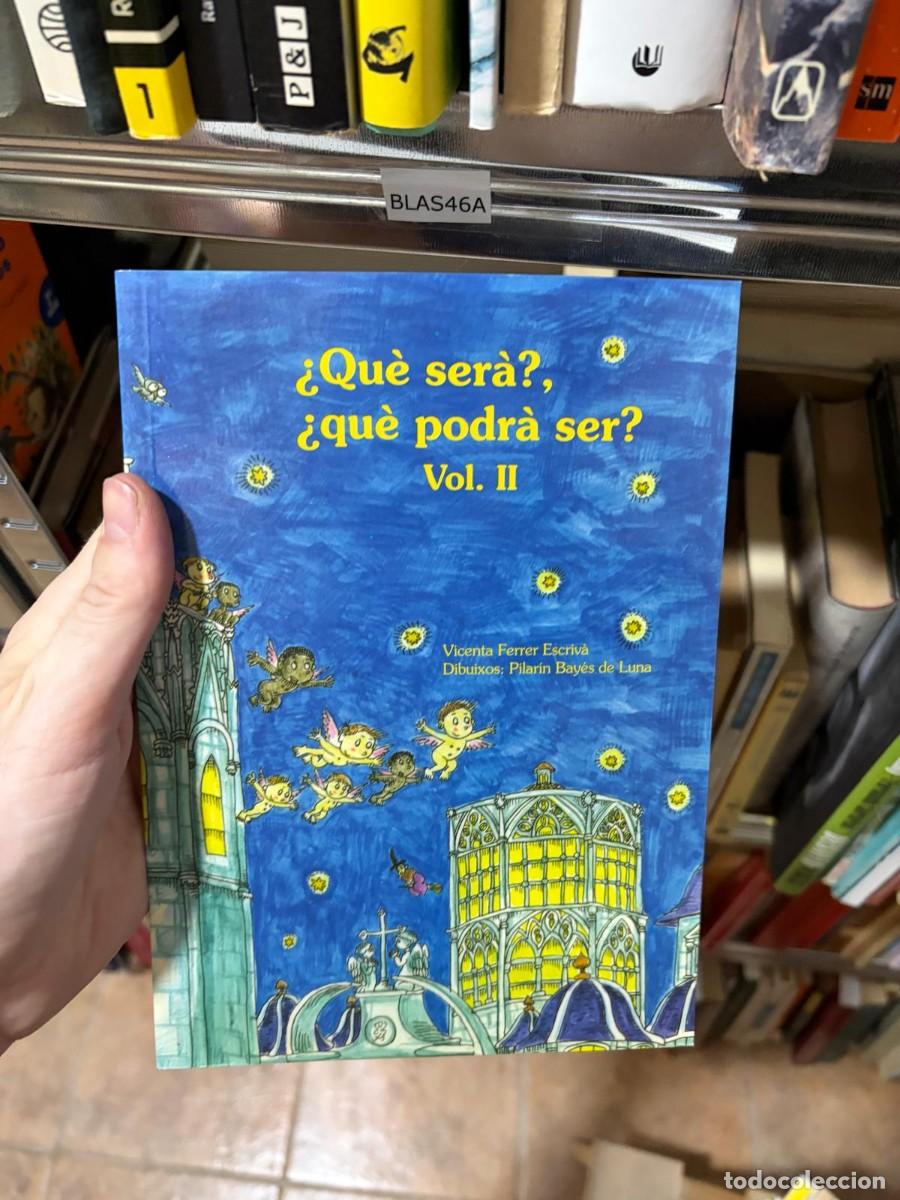 Libros de segunda mano: BLAS46A &iquest;Qu&egrave; ser&agrave;?, &iquest;qu&egrave; podr&agrave; ser? Vol. II &mdash; Vicenta Ferrer Escriv&agrave; &mdash; Ilustraciones: Pilar&iacute;n Bay&eacute;s