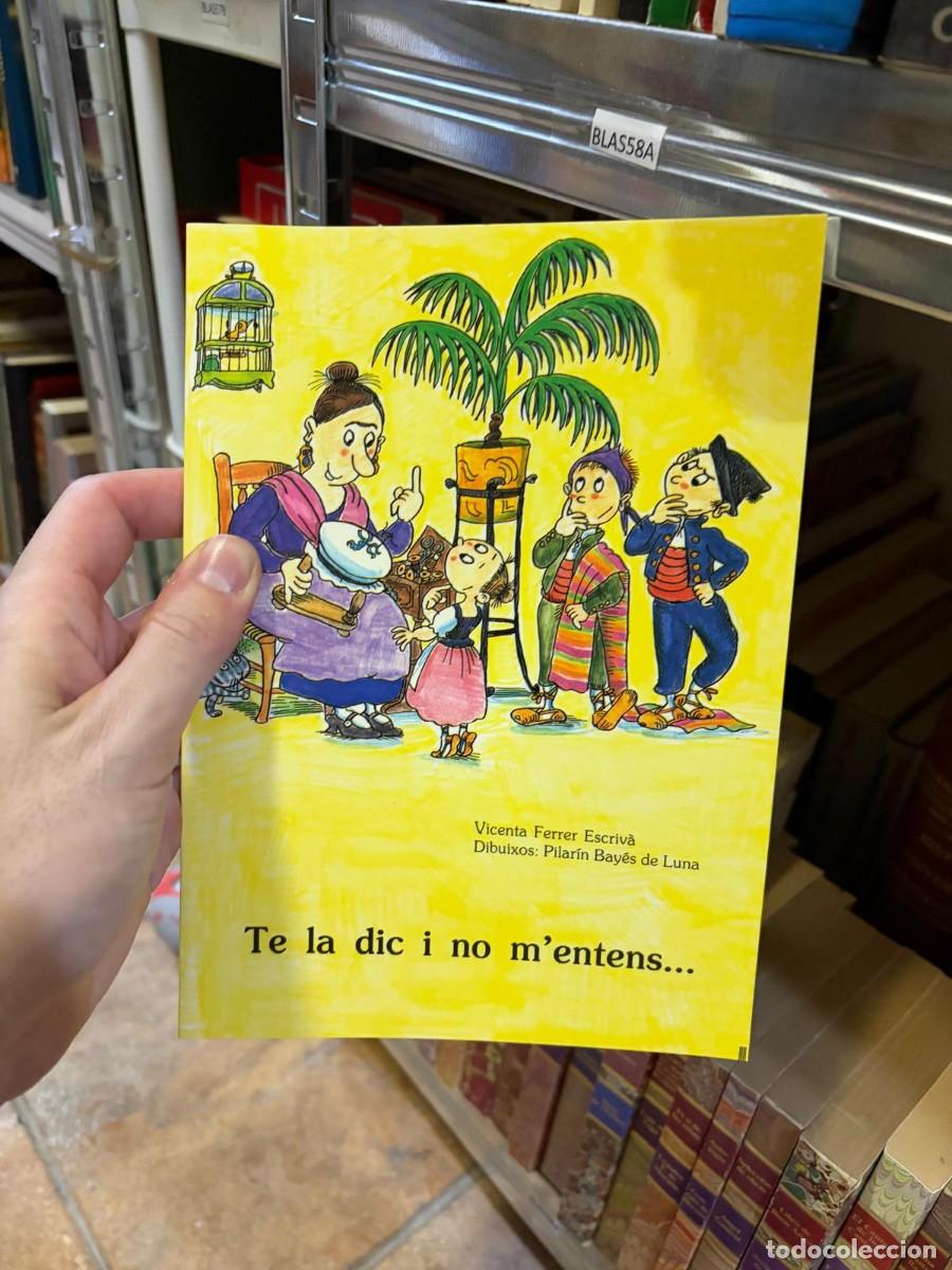 Libros de segunda mano: BLAS58A Te la dic i no m'entens... &mdash; Vicenta Ferrer Escriv&agrave; &mdash; Ilustraciones: Pilar&iacute;n Bay&eacute;s de Luna.