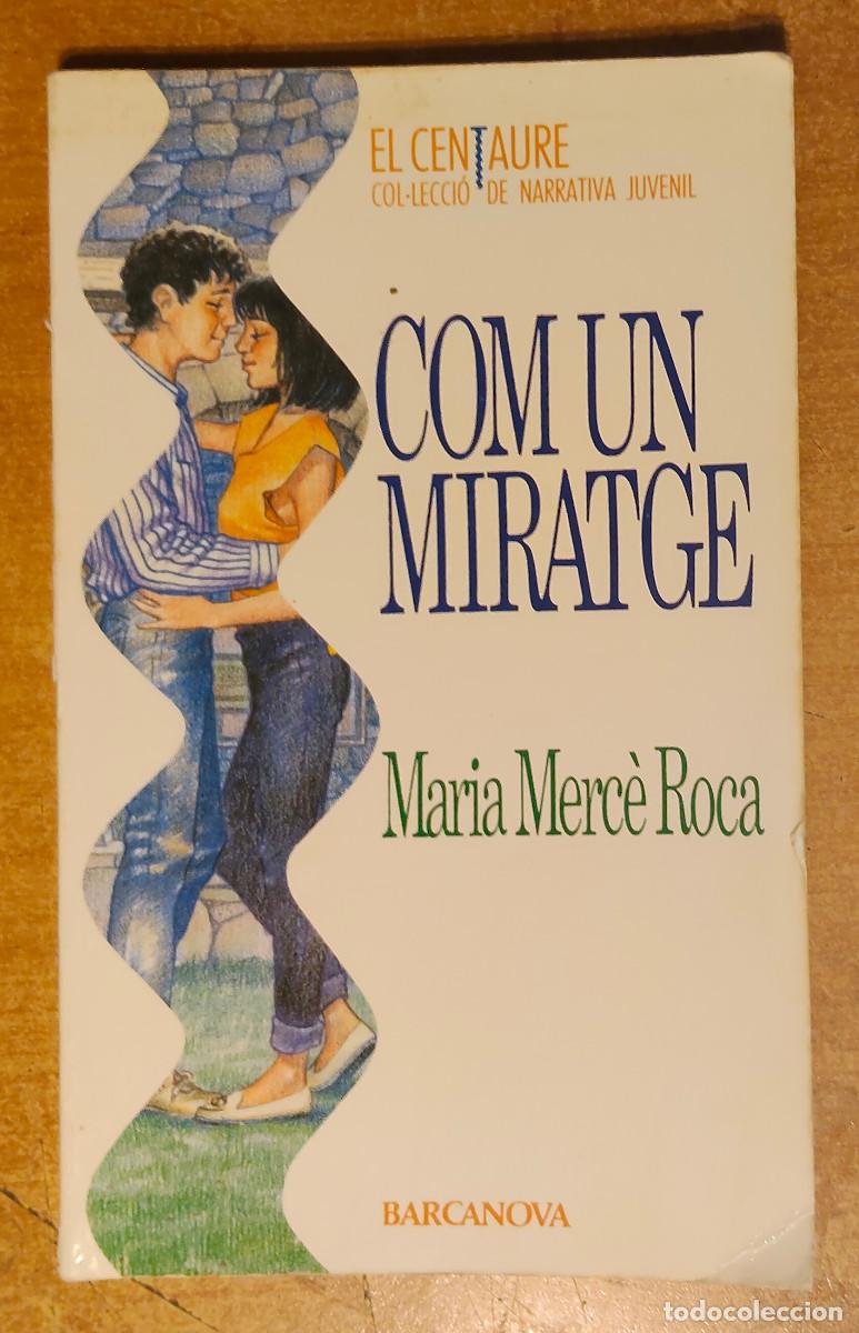 Libros de segunda mano: &rdquo;Com un miratge&rdquo; de Maria Merc&egrave; Roca, publicado por la editorial Barcanova - centaure