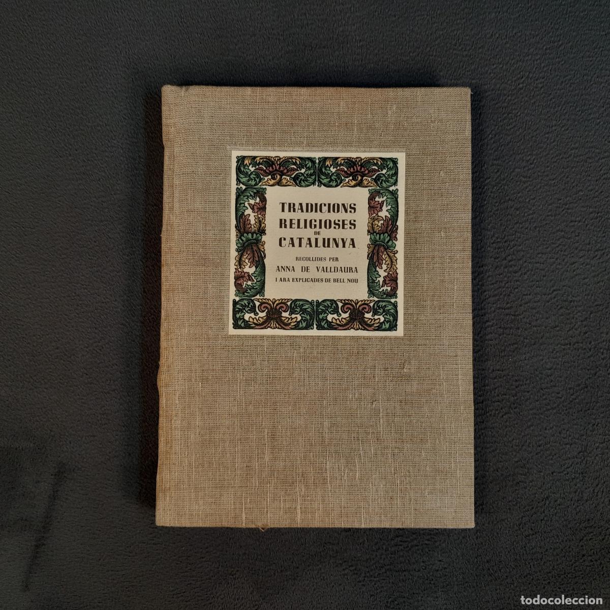 Libros de segunda mano: L-5963. TRADICIONS RELIGIOSES DE CATALUNYA. RECOLLIDES PER ANNA DE VALLDAURA. 1948.