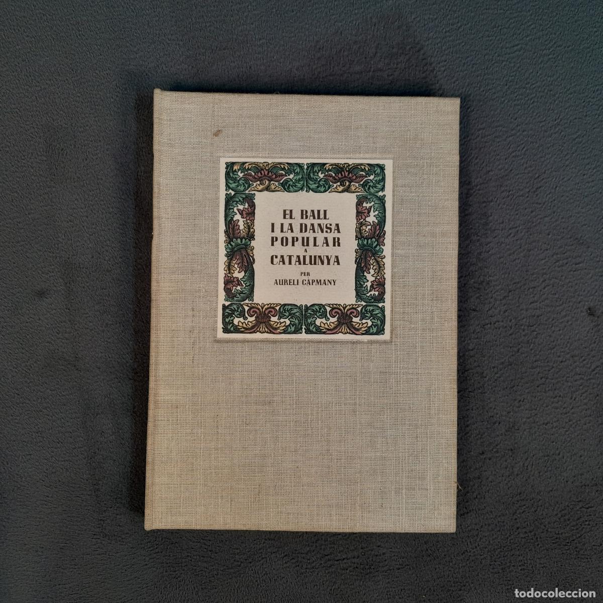 Libros de segunda mano: L-3985. EL BALL I LA DANSA POPULAR A CATALUNYA. AURELI CAPMANY. ED. MILL&Agrave;, 1948.