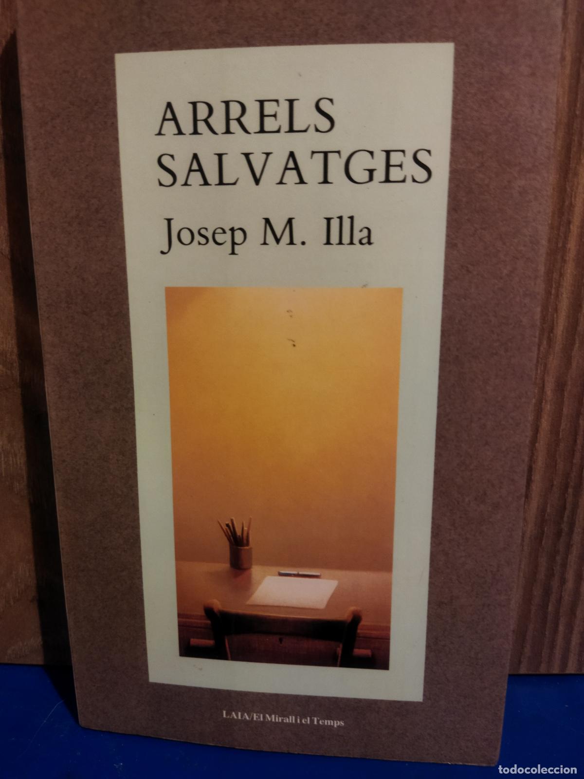 Libros de segunda mano: Arrels salvatges Josep M. Illa