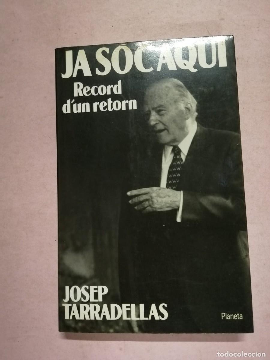 Libros de segunda mano: JA SOC AQI. RECORD D' UN RETORN (JOSEP TARRADELLAS)