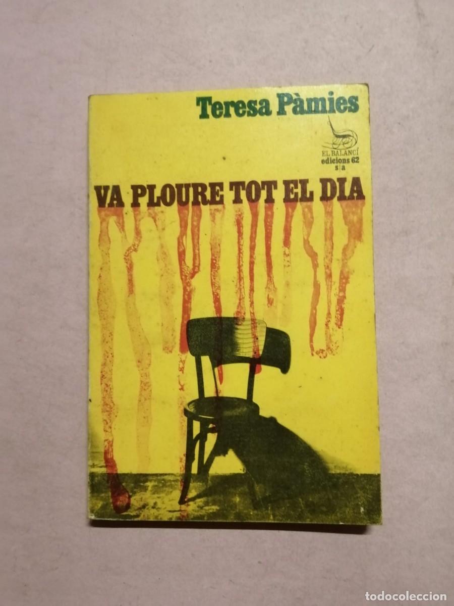 Libros de segunda mano: VA PLOURE TOT EL DIA (TERESA PAMIES) ESCRITO EN CATALAN
