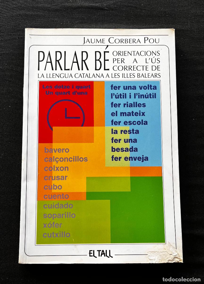 Libros de segunda mano: PARLAR B&Eacute;. JAUME CORBERA POU. EL TALL EDITOR. 2002. 2NA EDICI&Oacute;.